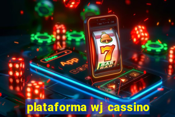 plataforma wj cassino